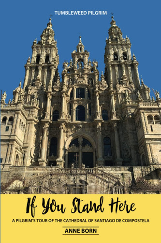Libro: If You Stand Here: A Pilgrims Tour Of The Cathedral 