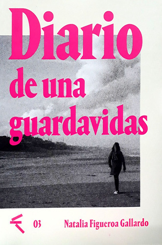 Diario De Una Guardavidas, De Natalia Figueroa Gallardo. Editorial Bosque Energetico, Edición 1 En Español