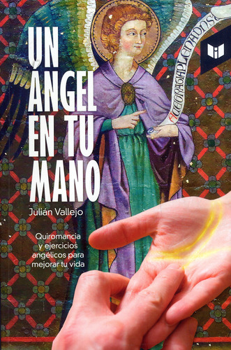 Un ángel en tu mano: Quiromancia y ejercicios angélicos para mejorar tu vida, de Julián Vallejo. Serie 9587578317, vol. 1. Editorial CIRCULO DE LECTORES, tapa blanda, edición 2019 en español, 2019