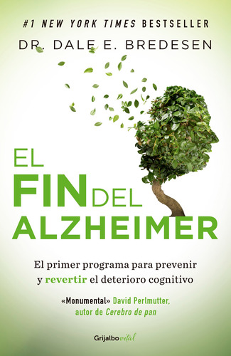 El fin del Alzheimer ( Colección Vital ): El primer programa para prevenir y revertir el deterioro cognitivo, de Bredesen, Dr. Dale E.. Serie Colección Vital Editorial Grijalbo, tapa blanda en español, 2018