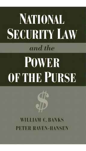 National Security Law And The Power Of The Purse, De William C. Banks. Editorial Oxford University Press Inc, Tapa Dura En Inglés