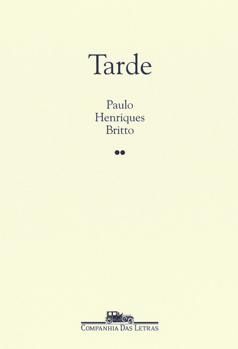Tarde, de Britto, Paulo Henriques. Editora Schwarcz SA, capa mole em português, 2007
