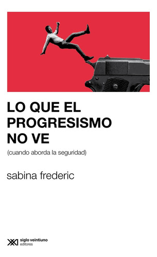 Lo Que El Progresismo No Ve - Frederic Sabina
