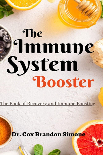 Libro: The Immune System Booster: The Book Of Recovery And