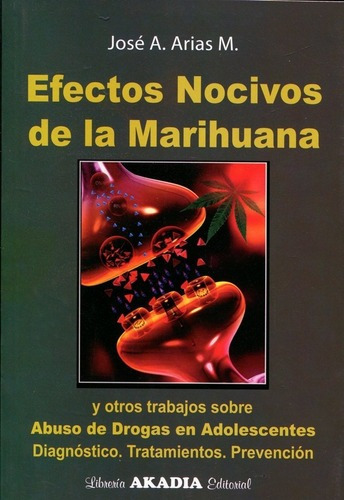 Efectos Nocivos De La Marihuana - Arias, Jose