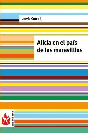 Alicia En El Pa S De Las Maravillas - Lewis Carroll