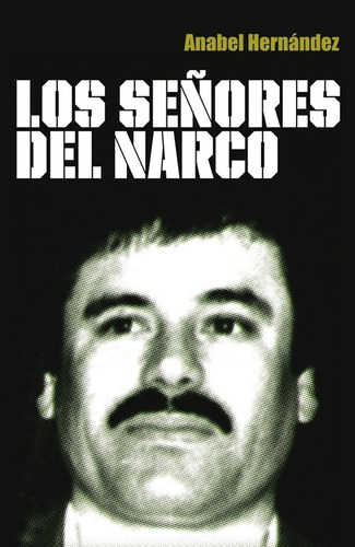 Los Señores Del Narco, De Hernandez, Anabel. Edit. Grijalbo