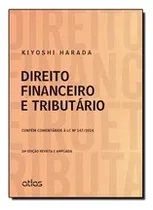 Comprar Livro Direito Financeiro E Tributário: Contém Comentários À Lc N 147u002F2014 - Kiyoshi Harada [2015]