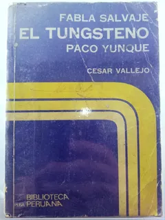 Cesar Vallejo - Fabla Salvaje/ El Tungsteno/ Paco Yunque