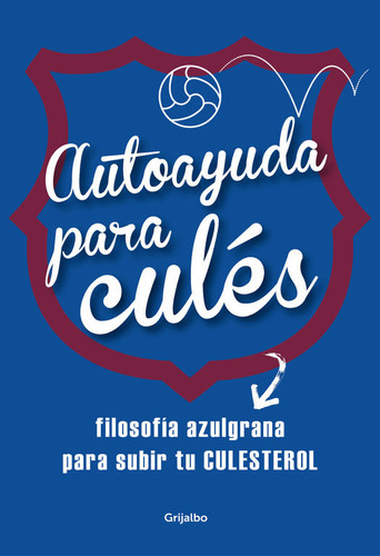 Autoayuda Para Culãâ©s, De Vários Autores. Editorial Grijalbo, Tapa Blanda En Español
