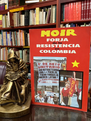 Forja De La Resistencia En Colombia - Moir - Politica Colomb