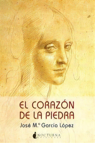 El Corazãâ³n De La Piedra, De García López, José María. Editorial Nocturna Ediciones, Tapa Blanda En Español