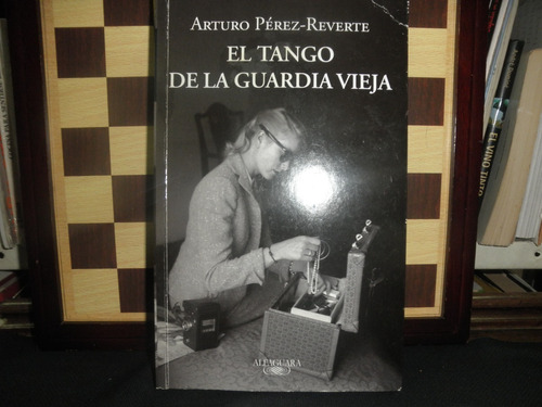 El Tango De La Guardia Vieja-arturo Pérez-reverte