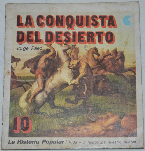 La Historia Popular 10 La Conquista Del Desierto J. Paez G40