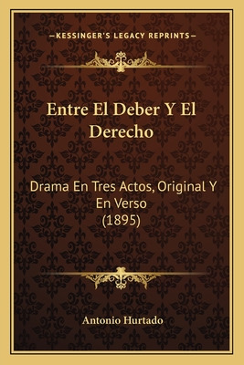 Libro Entre El Deber Y El Derecho: Drama En Tres Actos, O...