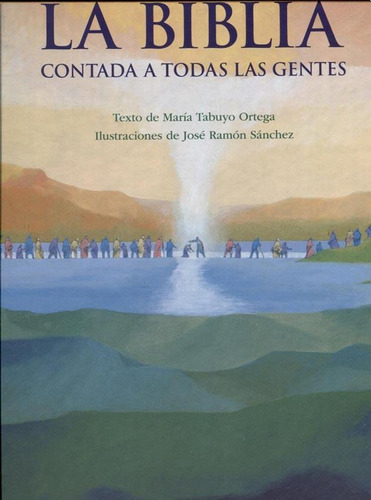 LA BIBLIA CONTADA A TODAS LAS GENTES, de Jose R. Sanchez / Maria Tabuyo Ortega. Editorial ANAYA en español, 2018