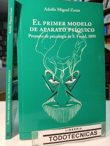 El Primer Modelo De Aparato Psiquico   De Freud 1895  -bb