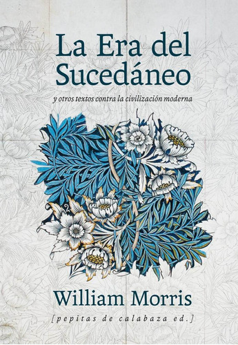 Libro La Era Del Sucedáneo Y Otros Textos De Civilización Mo