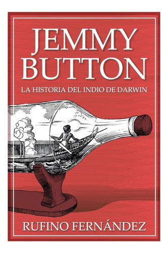 Libro: Jemmy Button: El Indio De Darwin (spanish Edition)