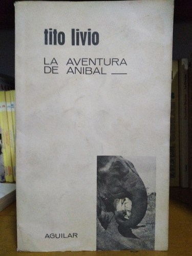 La Aventura De Anibal - Tito Livio