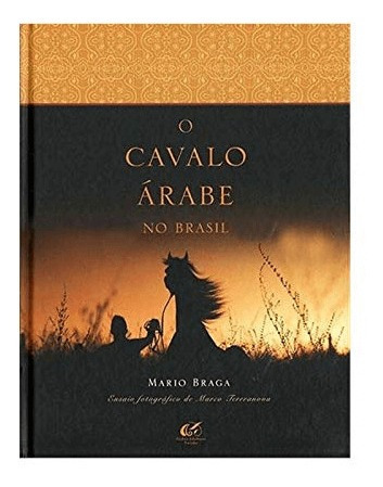 O Cavalo Arabe No Brasil - Mario Braga