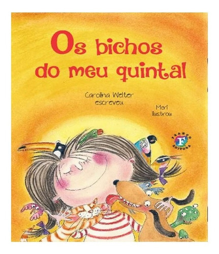 Bichos Do Meu Quintal, Os: Bichos Do Meu Quintal, Os, De Welter, Carolina. Franco Editora, Capa Mole, Edição 1 Em Português