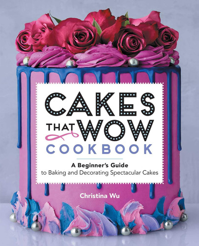 Libro: Cakes That Wow Cookbook: A Beginners Guide To Baking