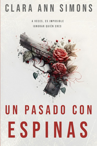 Libro: Un Pasado Con Espinas (spanish Edition)