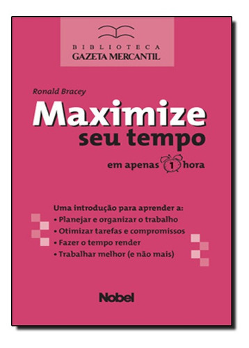 Maximize Seu Tempo Em Apenas 1 Hora, De Bracey,ronald. Editora Ampub Comercial Ltda - Nobel, Capa Mole Em Português