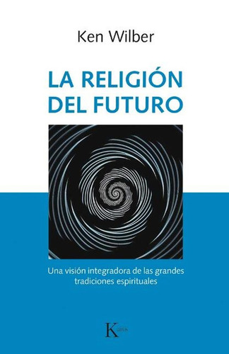 La Religion Del Futuro - Ken Wilber - Libro + Envio Rapido