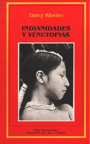 Indianidades Y Venutopías - Darcy Ribeiro