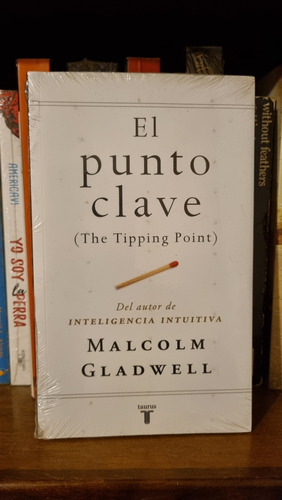 El Punto Clave / Malcolm Gladwell / Taurus