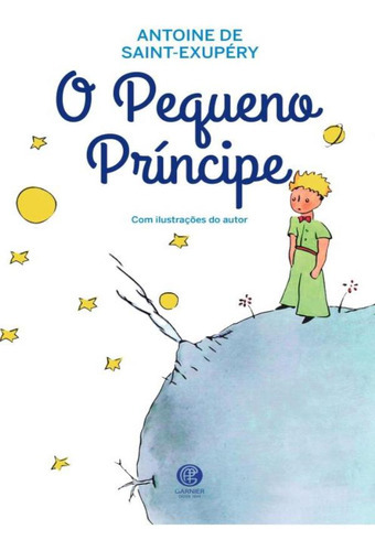 O Pequeno Príncipe: O Pequeno Principe, De Saint-exupéry, Antoine De. Editora Garnier, Capa Mole, Edição 1 Em Português, 2022
