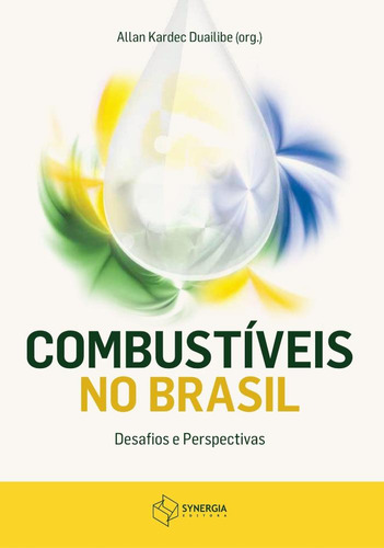 Combustíveis No Brasil - Desafios E Perspectivas, De Allan Kardec Duailibe. Editora Synergia, Capa Mole Em Português, 2021