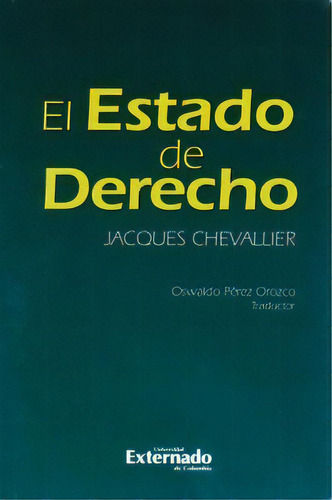 El estado del derecho: El estado del derecho, de Jacques Chevallier. Serie 9587722703, vol. 1. Editorial U. Externado de Colombia, tapa blanda, edición 2015 en español, 2015