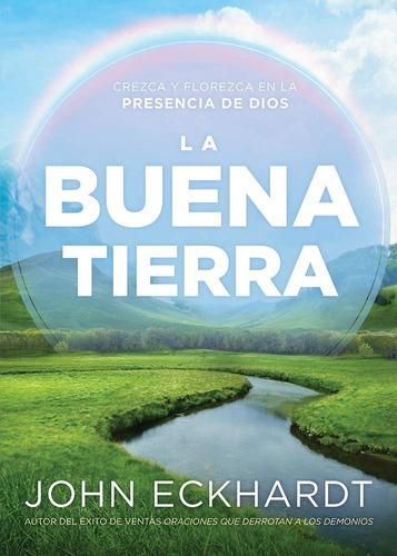 La Buena Tierra, De John Eckhardt., Vol. No Aplica. Editorial Casa Creacion, Tapa Blanda En Español, 2019