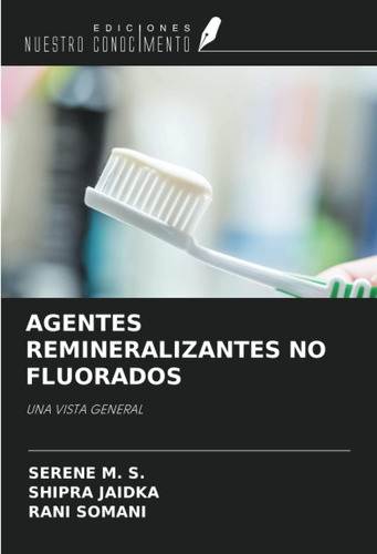 Libro: Agentes Remineralizantes No Fluorados: Una Vista Gene