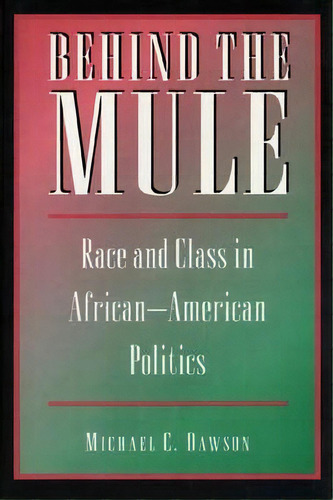 Behind The Mule, De Michael C. Dawson. Editorial Princeton University Press, Tapa Blanda En Inglés