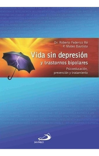 Vida Sin Depresion Y Trastornos Bipolares, De Re Roberto Federico / Bautista. Editorial San Pablo En Español