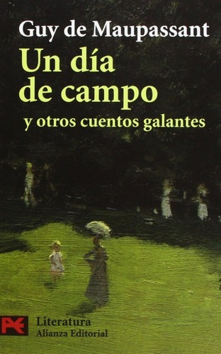 Un Día De Campo Y Otros Cuentos Galantes - Guy De Ma, de Guy de Maupassant. Alianza Editorial en español