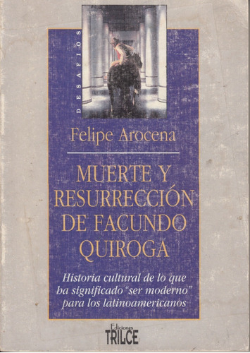 Felipe Arocena Historia Cultural Ser Moderno America Latina