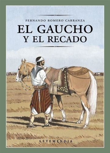 El Gaucho Y El Recado - Romero Carranza, Fernando