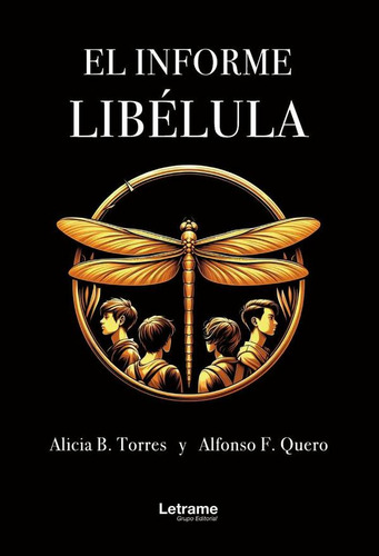 El Informe Libélula, De Alfonso F. Quero Y Alicia B. Torres