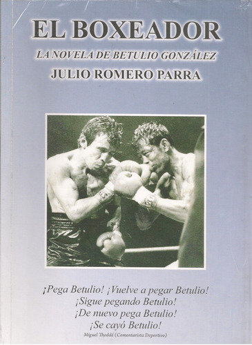 El Boxeador La Novela De Betulio González / Julio Romero P. 