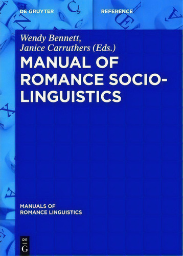 Manual Of Romance Sociolinguistics, De Wendy Ayres-bennett. Manuals Of Romance Linguistics, Vol. 1. Editorial De Gruyter, Tapa Dura En Inglés