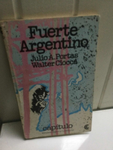 Fuerte Argentino. Julio Portas - Walter Ciocca.  Centro Edit