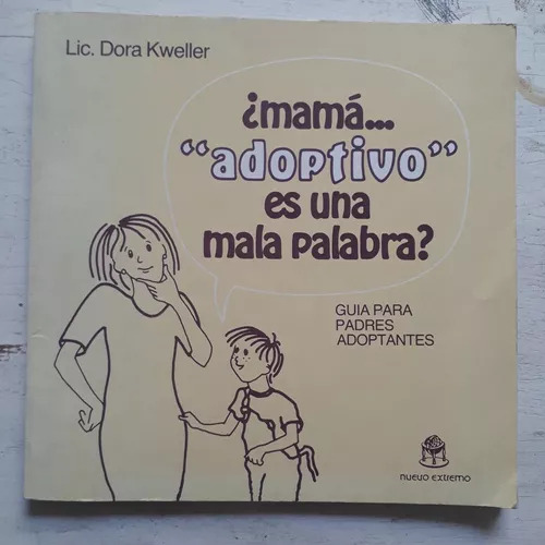 ¿mama Adoptivo  Es Una Mala Palabra Lic. Dora Kweller