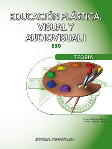 Educacion Plastica, Visual Y Audiovisual I - Teoria, De Paniego Gomez, Amancio. Editorial Donostiarra, S.a., Tapa Blanda En Español