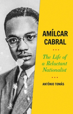 Libro Amã­lcar Cabral: The Life Of A Reluctant Nationalis...