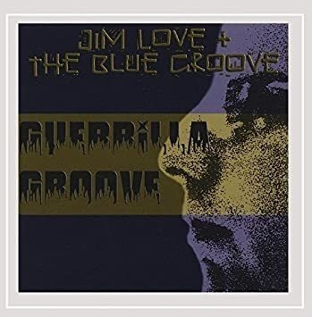 Love Jim & The Blue Groove Guerrilla Groove Usa Import Cd